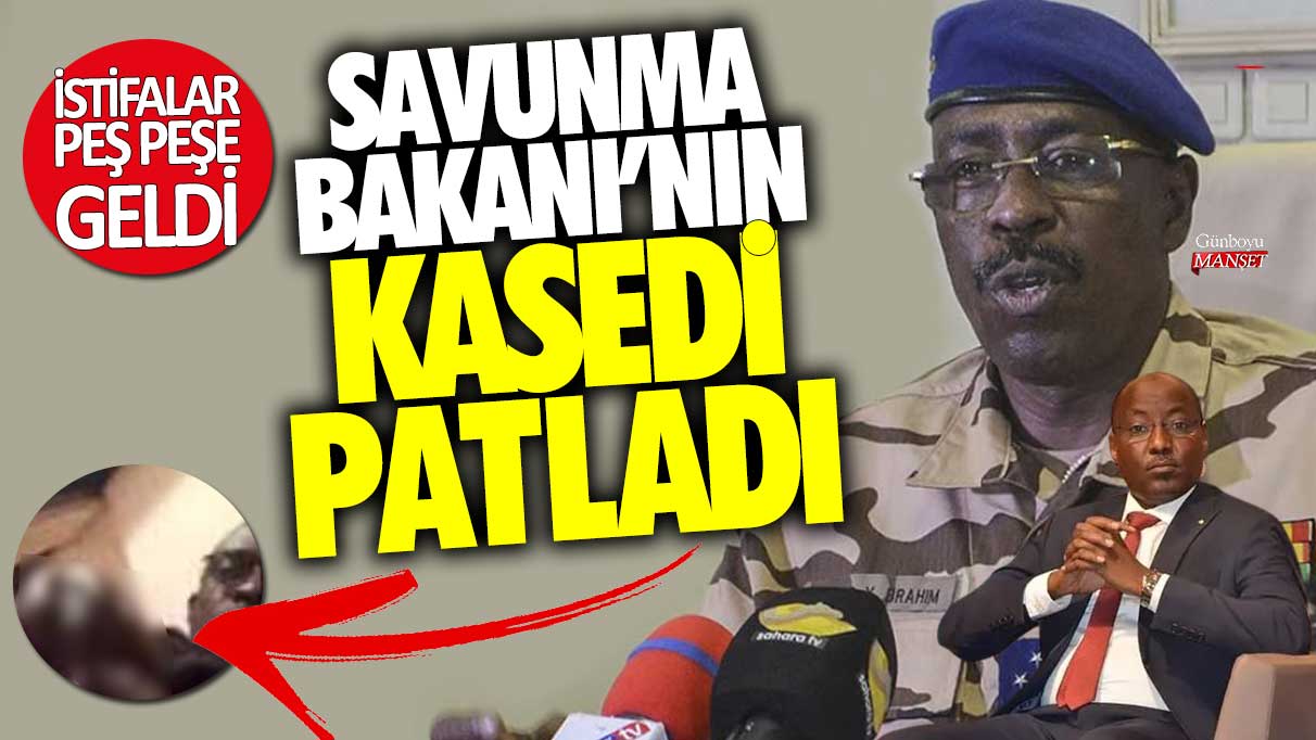Çad Savunma Bakanı Brahim ile Hükümet Sektreteri Mahamat’ın kasedi patladı! İstifalar peş peşe geldi
