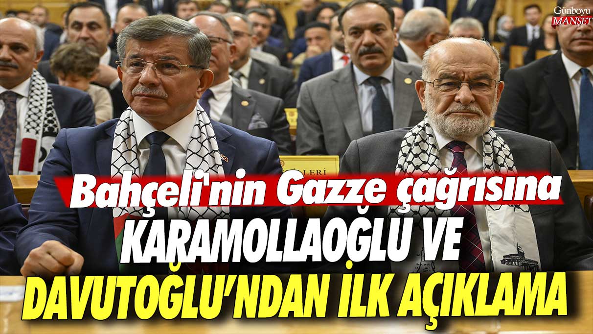 Devlet Bahçeli'nin Gazze çağrısına Temel Karamollaoğlu ve Ahmet Davutoğlu’ndan ilk açıklama