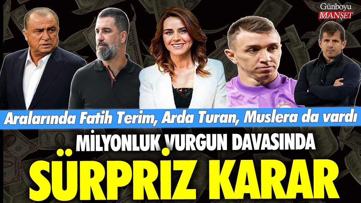 Milyonluk vurgun davasında sürpriz karar! Aralarında Fatih Terim, Arda Turan, Muslera da vardı