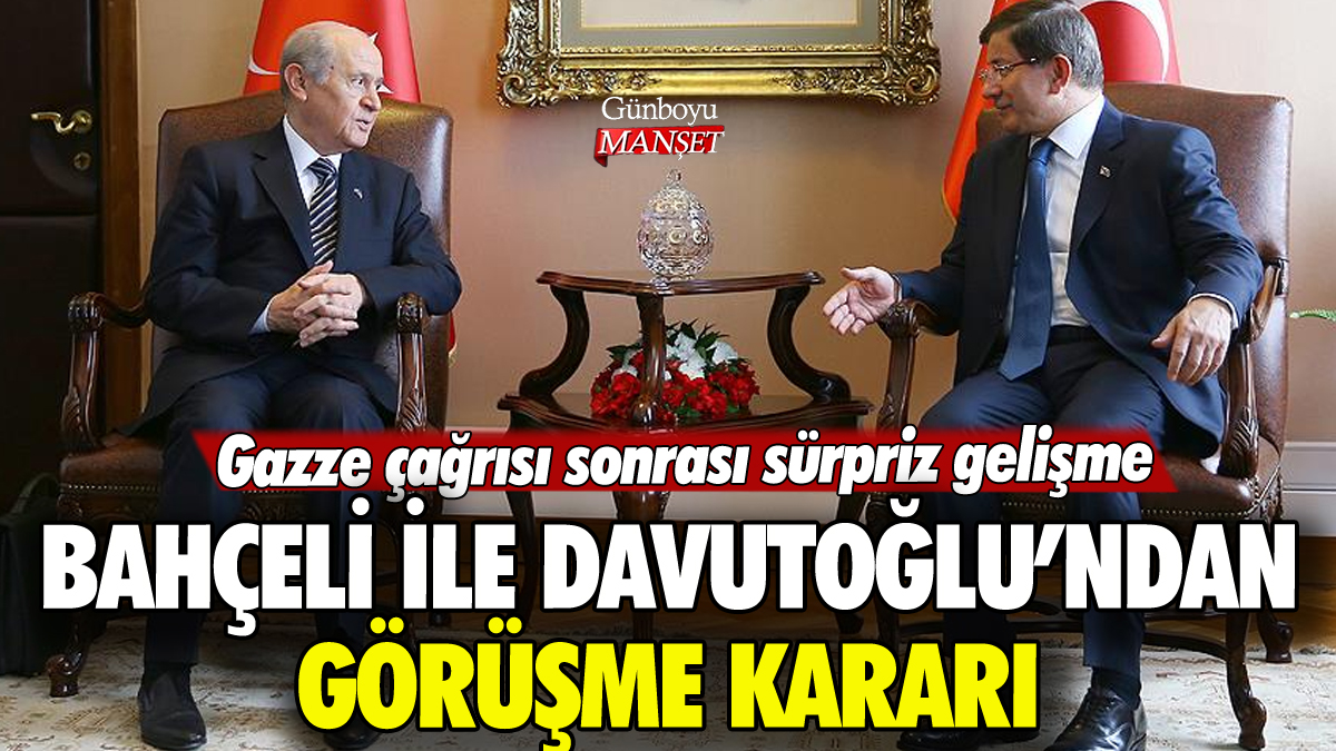 Bahçeli ve Davutoğlu Gazze için bir araya geliyor