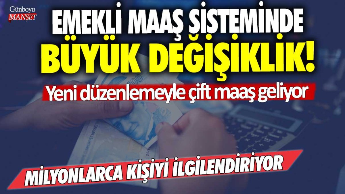 Milyonlarca kişiyi ilgilendiriyor: Emekli maaş sisteminde büyük değişiklik!  Yeni düzenlemeyle çift maaş geliyor