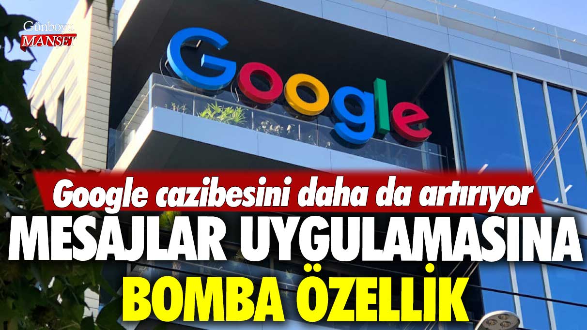 Google cazibesini daha da artırıyor! Mesajlar uygulamasına bomba özellik