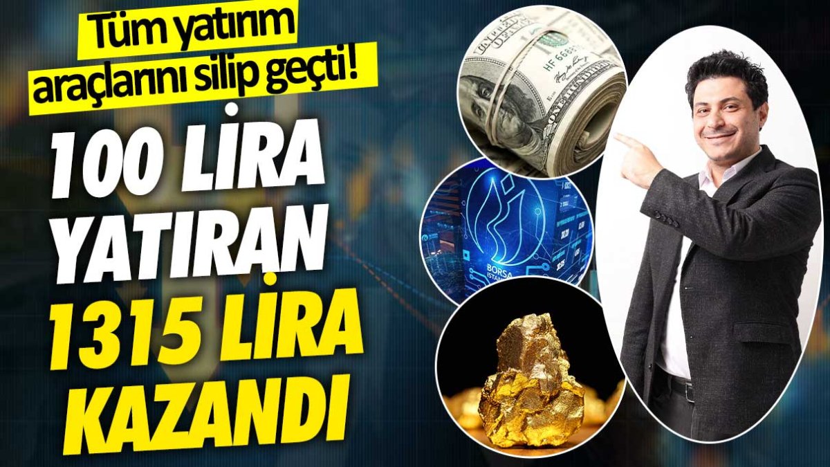 100 lira yatıran 1315 lira kazandı... Uzmanlar şaşkın! Tüm yatırım araçlarını silip geçti