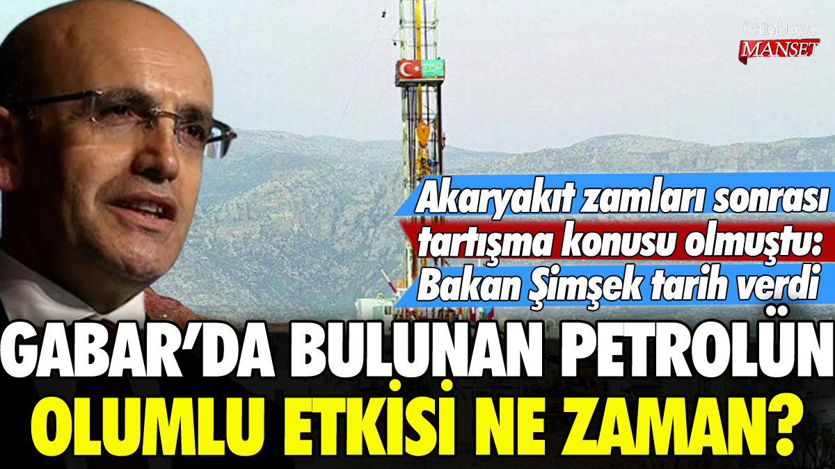 Gabar petrolünün ekonomiye etkisi ne zaman? Mehmet Şimşek açıkladı