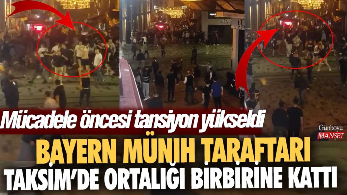 Mücadele öncesi tansiyon yükseldi: Bayern Münih taraftarı Taksim'de ortalığı birbirine kattı!