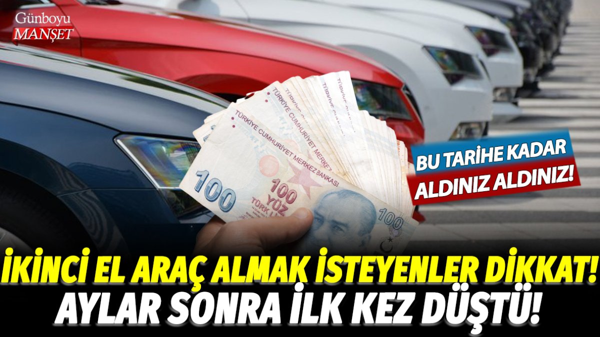 İkinci el araç almak isteyenler dikkat! Bu tarihe kadar aldınız aldınız, sonrası uçuşa geçecek