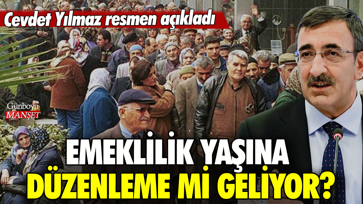 Emeklilik yaşı yükseltilecek mi? Cevdet Yılmaz açıkladı