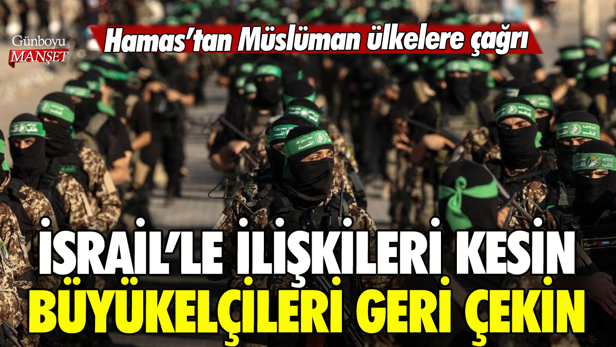 Hamas'tan Müslüman ülkelere çağrı: İsrail'le ilişkilerinizi kesin