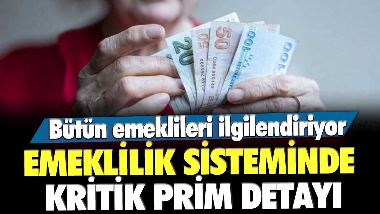 SSK, Bağ-Kur ve bütün emeklileri ilgilendiriyor: Emeklilik sisteminde kritik prim detayı