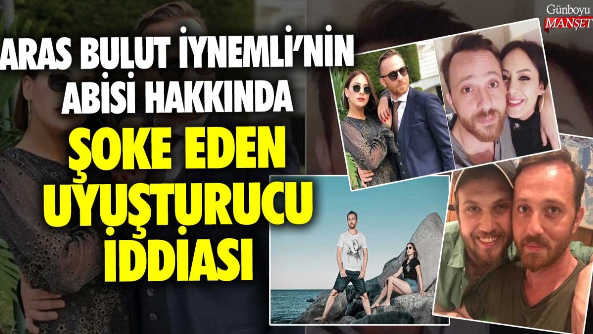 Aras Bulut İynemli'nin abisi Orçun İynemli hakkında şoke eden uyuşturucu iddiası