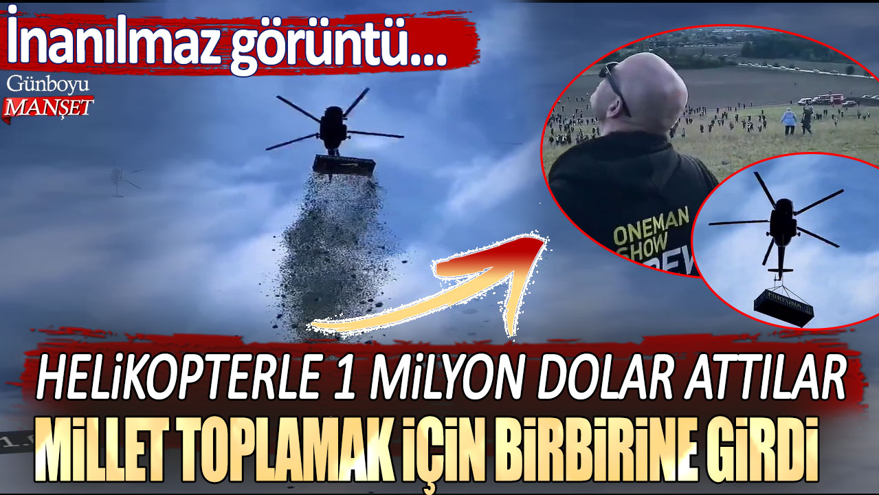 İnanılmaz görüntü... Helikopterle 1 milyon dolar attılar! Millet toplamak için birbirine girdi