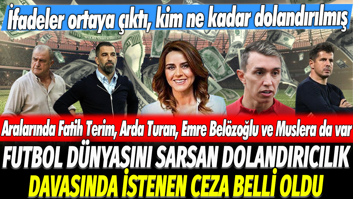 Futbol dünyasını sarsan dolandırıcılık davasında istenen ceza belli oldu: Aralarında Fatih Terim, Arda Turan, Emre Belözoğlu ve Muslera da var