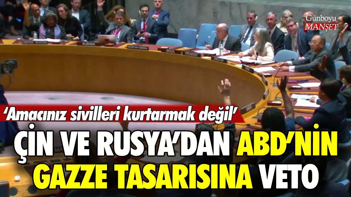 Rusya ve Çin'den ABD'nin Gazze tasarısına veto