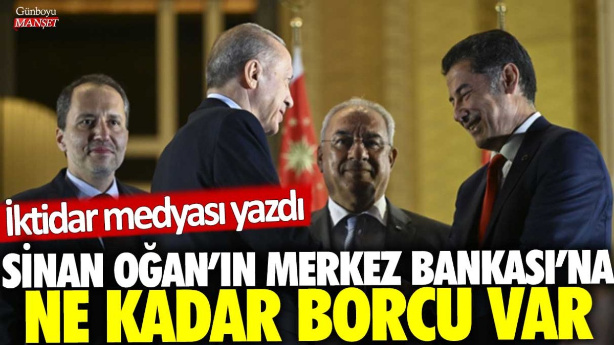 İktidar medyası yazdı: Sinan Oğan'ın Merkez Bankası'na ne kadar borcu var