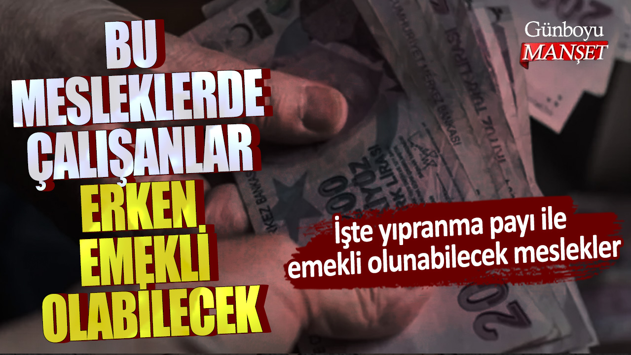 Bu mesleklerde çalışanlar erken emekli olabilecek: İşte yıpranma payı ile emekli olunabilecek meslekler