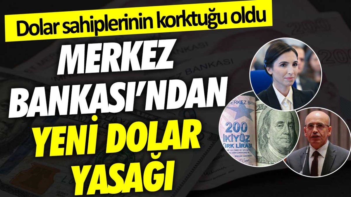 Dolar sahiplerinin korktuğu oldu! Merkez Bankası'ndan yeni yasak geliyor...