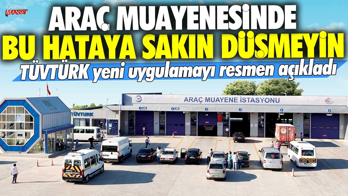 Araç muayenesinde bu hataya sakın düşmeyin! TÜVTÜRK yeni uygulamayı resmen açıkladı: Bunu yapanın aracı kabul edilmeyecek