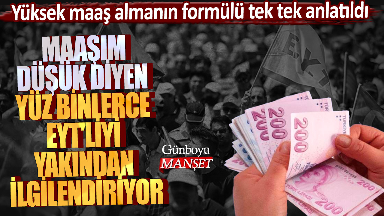 Maaşım düşük diyen yüz binlerce EYT'liyi yakından ilgilendiriyor! Yüksek maaş almanın formülü tek tek anlatıldı