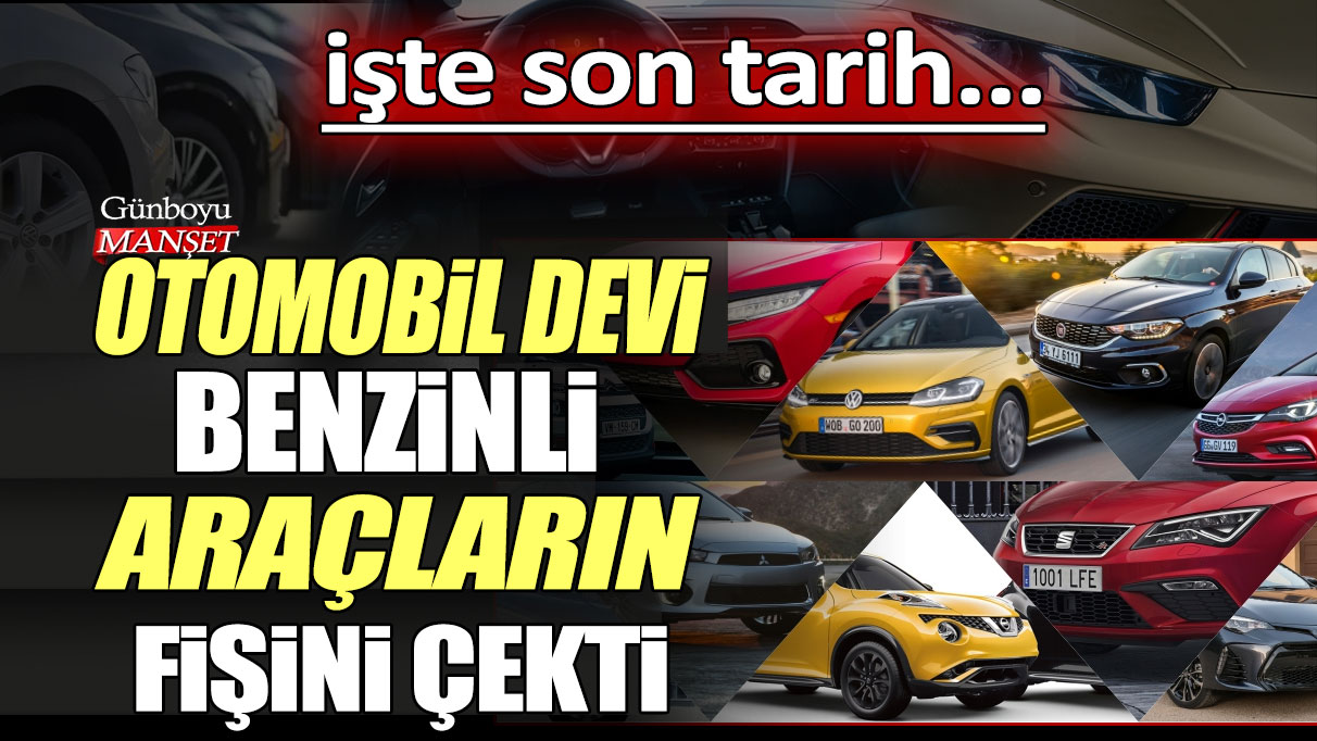 Otomobil devi benzinli ve dizel araçların fişlerini çekiyor! işte son tarih...