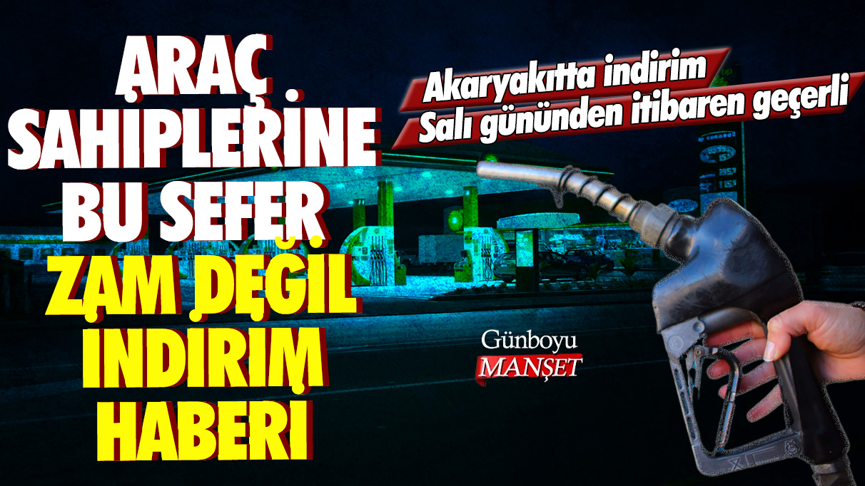 Araç sahiplerine bu sefer zam değil indirim haberi! Akaryakıtta indirim Salı gününden itibaren geçerli