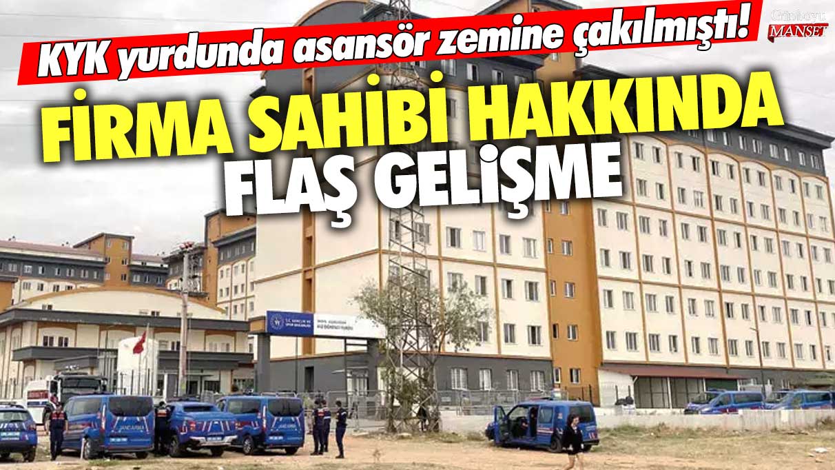 Aydın KYK yurdunda asansör zemine çakılmıştı! Firma sahibi hakkında flaş gelişme