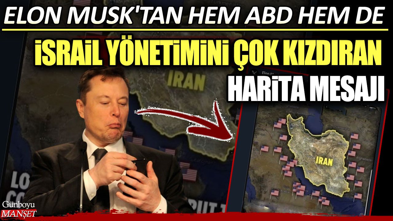 Elon Musk'tan hem ABD hem de İsrail yönetimini çok kızdıran harita mesajı