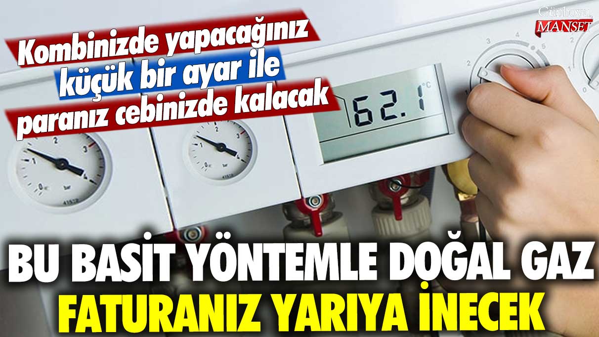 Bu basit yöntemle doğal gaz faturanız yarıya inecek! Kombinizde yapacağınız küçük bir ayar ile paranız cebinizde kalacak