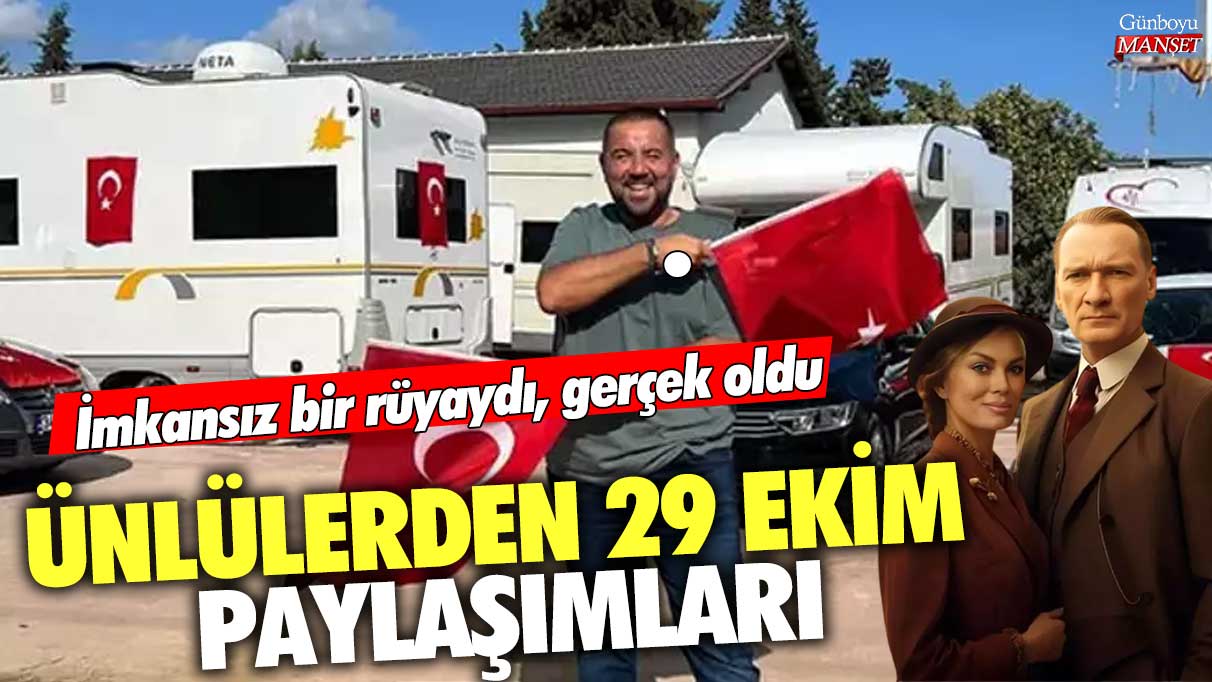 Ünlülerden 29 Ekim paylaşımları! İmkansız bir rüyaydı, gerçek oldu