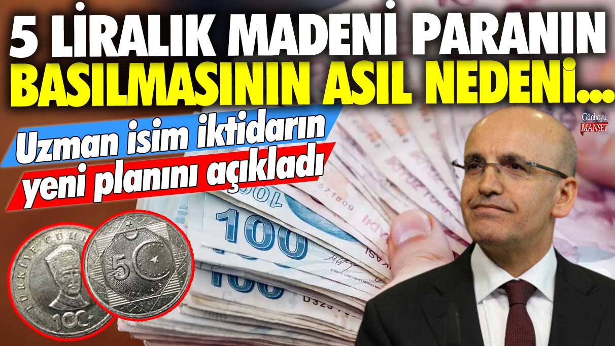 Uzman isim iktidarın yeni planını açıkladı: 5 liralık madeni paranın basılmasının asıl nedeni...