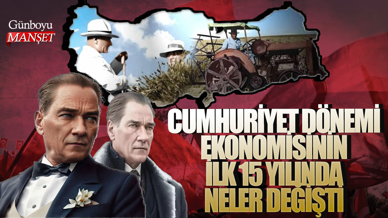 Cumhuriyet dönemi ekonomisinin ilk 15 yılında neler değişti?