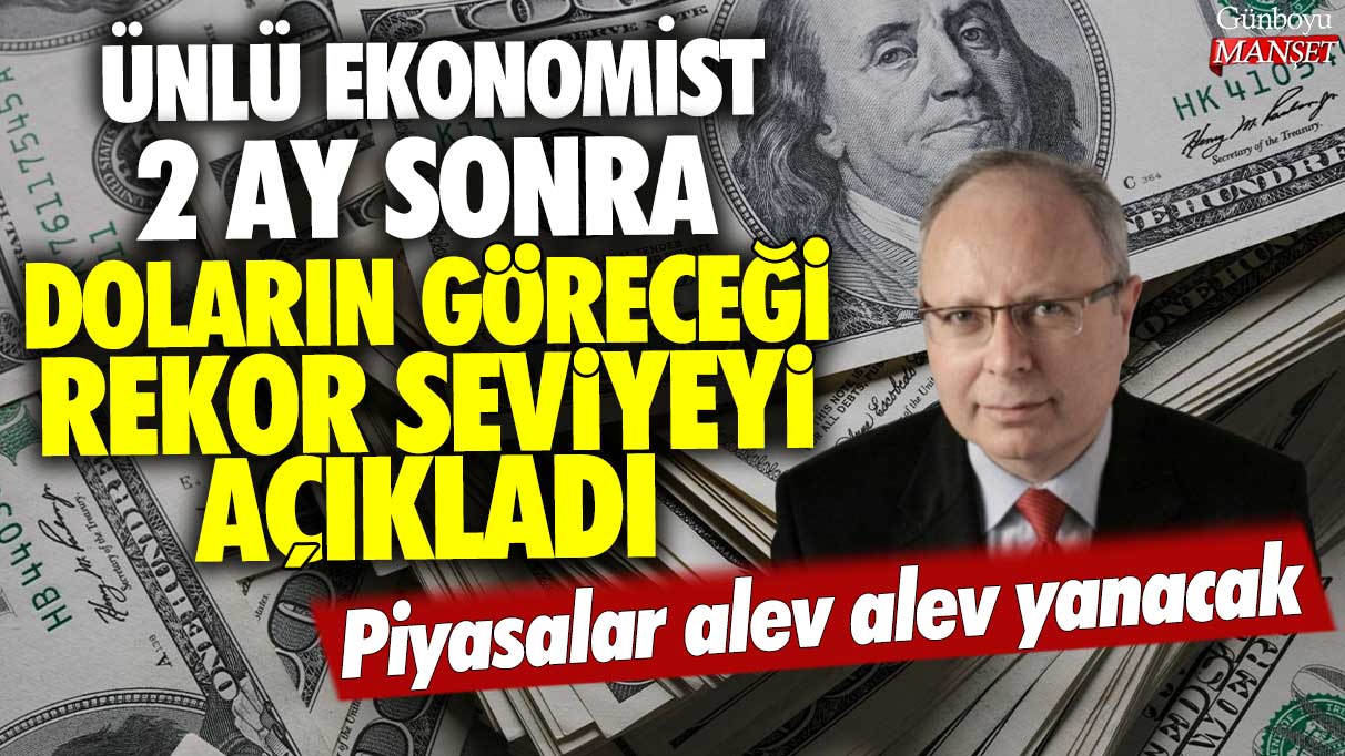 Ünlü ekonomist Alaattin Aktaş 2 ay sonra doların göreceği rekor seviyeyi açıkladı: Piyasalar alev alev yanacak