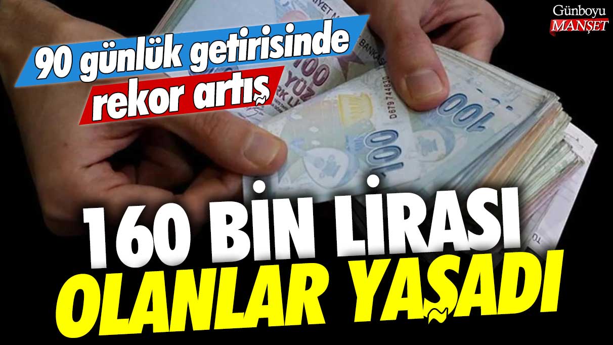 160 bin lirası olan yaşadı! Mevduat faizinin 90 günlük getirisinde rekor artış