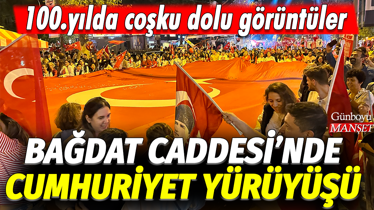 Bağdat Caddesi'nde Büyük Cumhuriyet Yürüyüşü: 100.yılda coşku dolu görüntüler