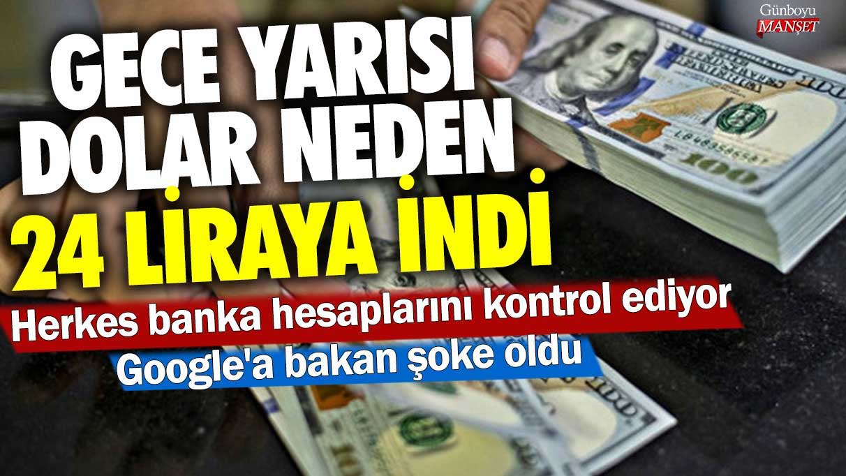 Gece yarısı dolar neden 24 liraya indi? Google'a bakan şoke oldu...Herkes banka hesaplarını kontrol ediyor