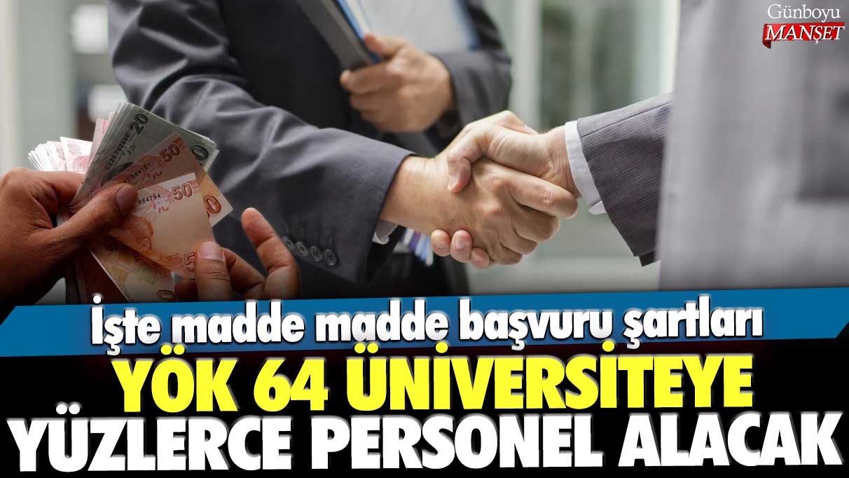 YÖK 64 üniversiteye yüzlerce personel alacak: İşte madde madde başvuru şartları