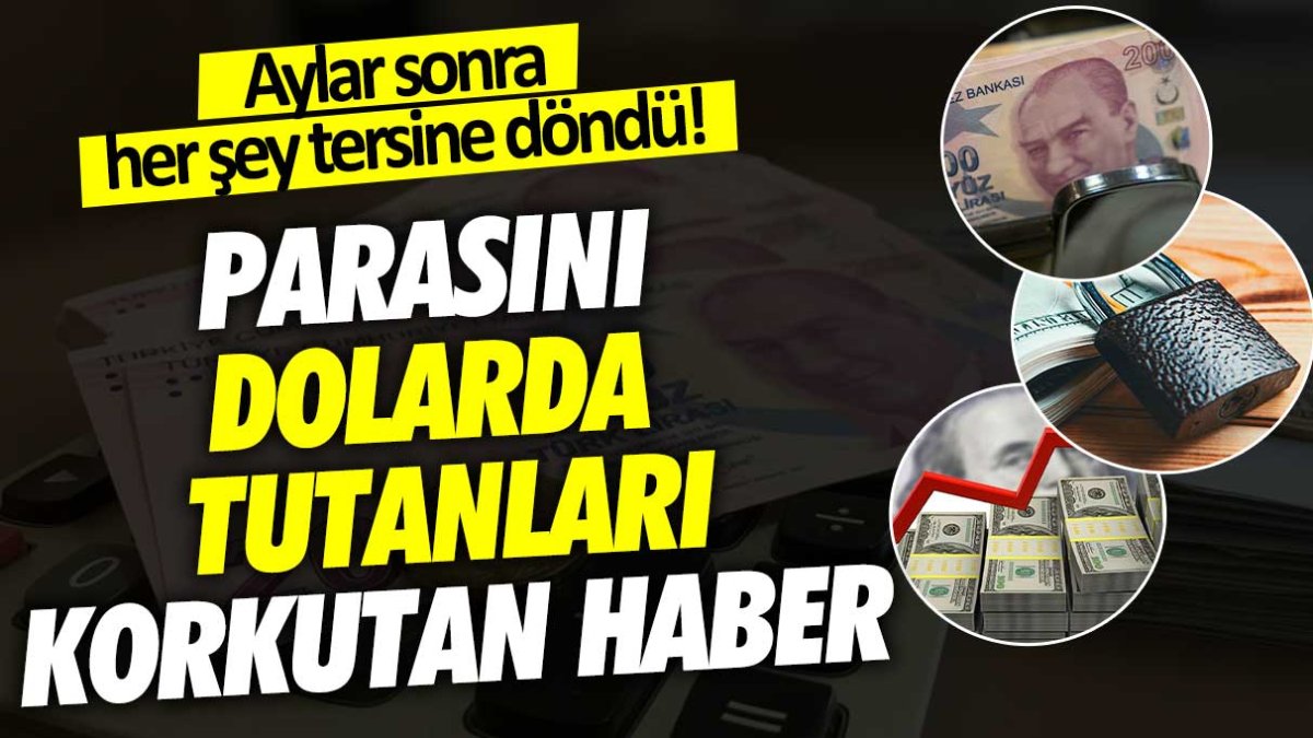 Parasını dolarda tutanları korkutan haber: Aylar sonra her şey tersine döndü!