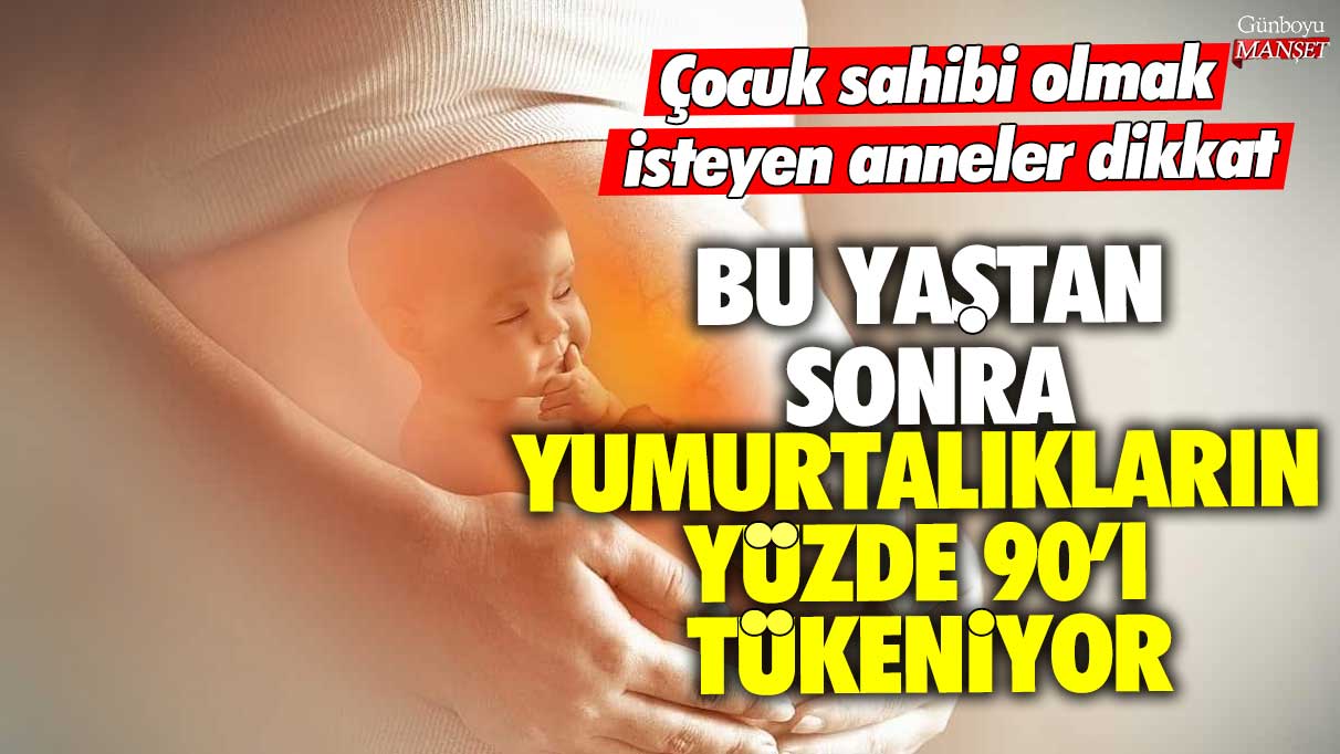 Bu yaştan sonra yumurtalıkların yüzde 90’ı tükeniyor! Çocuk sahibi olmak isteyen anneler dikkat