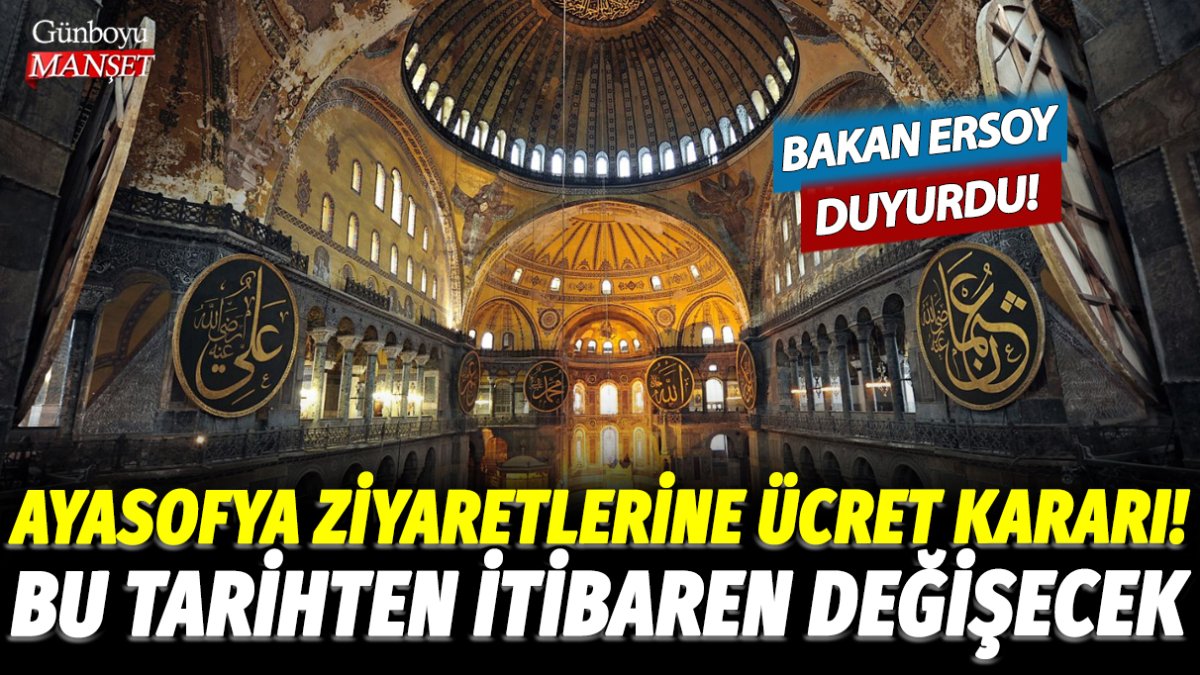 Ayasofya ziyaretlerine ücret kararı! Bakan Ersoy duyurdu: Bu tarihten itibaren değişiyor