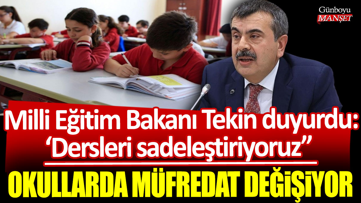 Milli Eğitim Bakanı Tekin duyurdu: Okullarda müfredat değişiyor