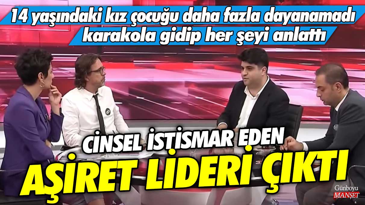 14 yaşındaki kız çocuğu daha fazla dayanamadı karakola gidip her şeyi anlattı! Cinsel istismar eden aşiret lideri çıktı