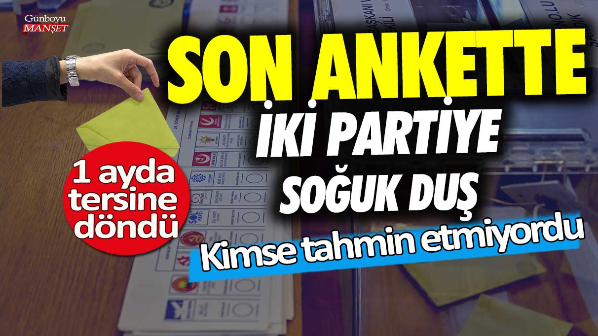 Son ankette iki partiye soğuk duş! Kimse tahmin etmiyordu 1 ayda tersine döndü