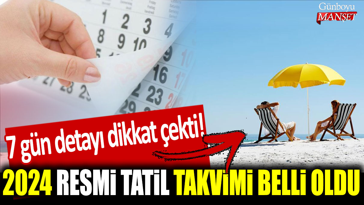 2024 resmi tatil takvimi belli oldu! 7 gün detayı ise dikkat çekti