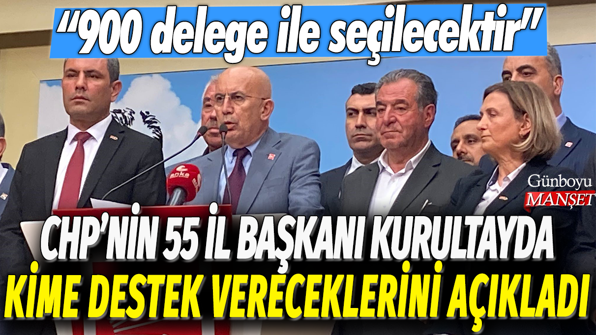 CHP’nin 55 il başkanı kurultayda kime destek vereceklerini açıkladı: 900 delege ile seçilecektir