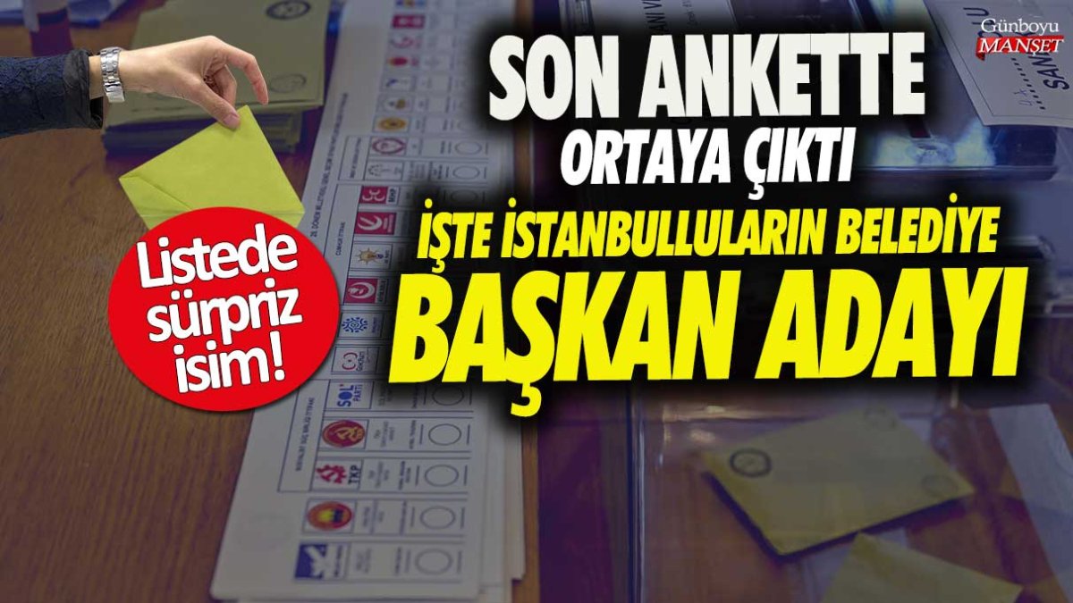 Son ankette ortaya çıktı! İstanbulluların belediye başkanı adayı kim listede sürpriz isim