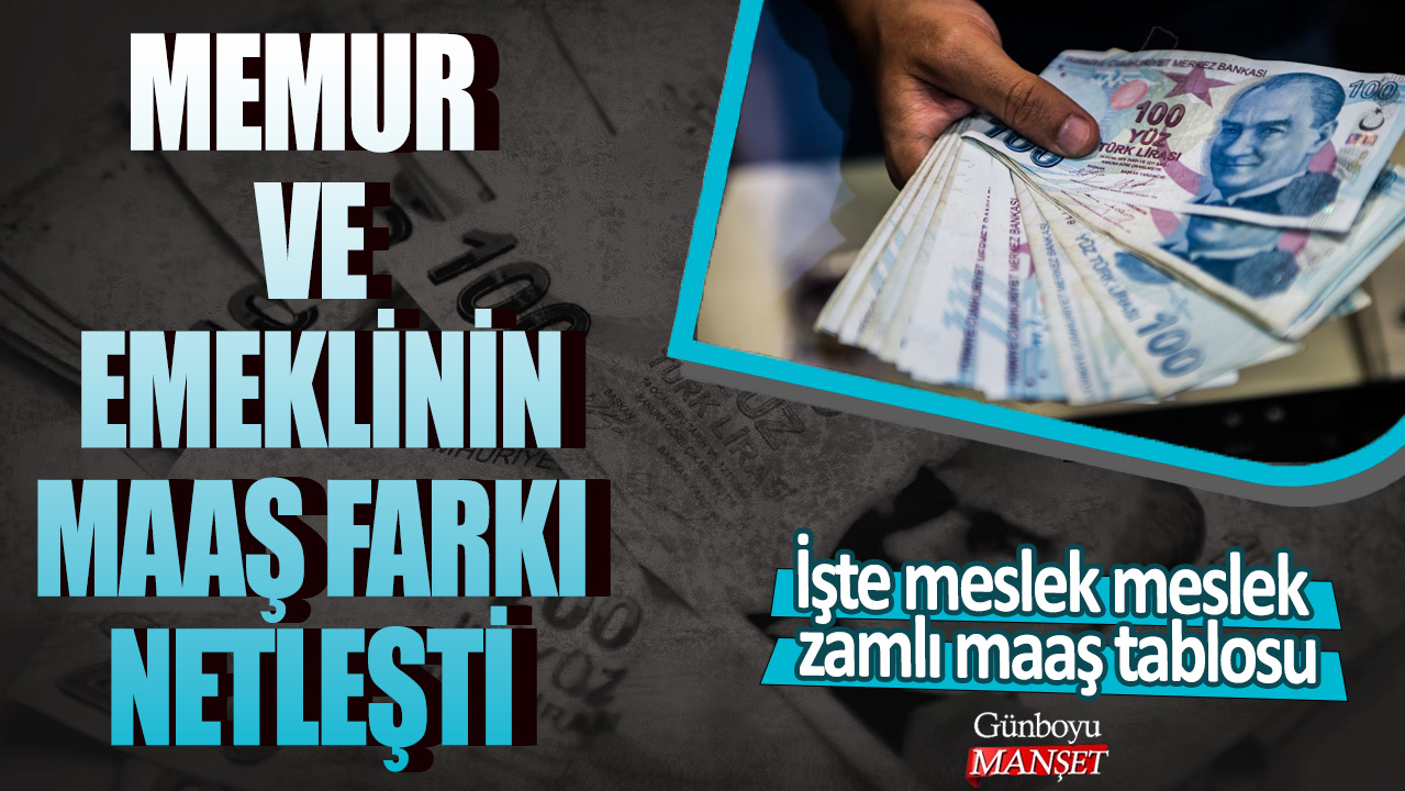 Memur ve emeklinin maaş farkı netleşti! İşte meslek meslek zamlı maaş tablosu