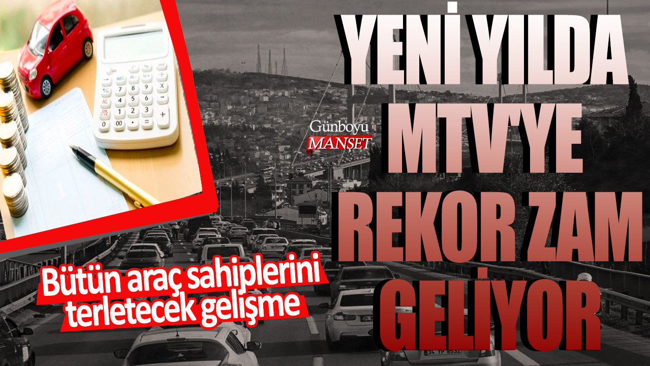 Bütün araç sahiplerini terletecek gelişme: Yeni yılda MTV'ye rekor zam geliyor