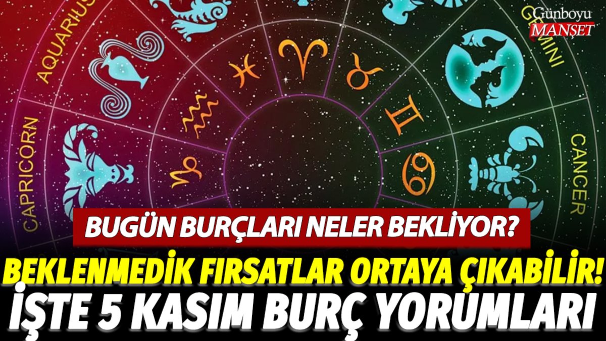 5 Kasım'da burçları neler bekliyor? İşte Koç, Yengeç, Oğlak, Balık ve tüm burçlar için günlük burç yorumları