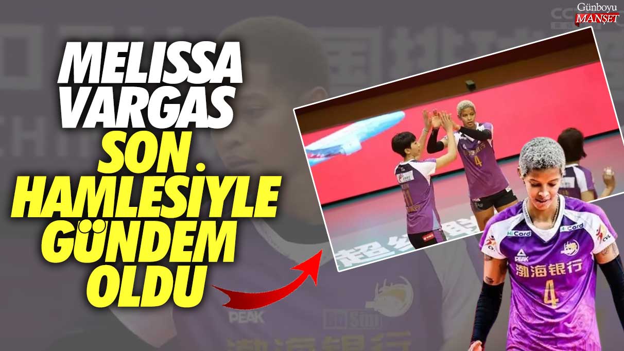 Milli Takım oyuncusu Melissa Vargas Çin'de atağa geçti: Son hamlesiyle gündem oldu