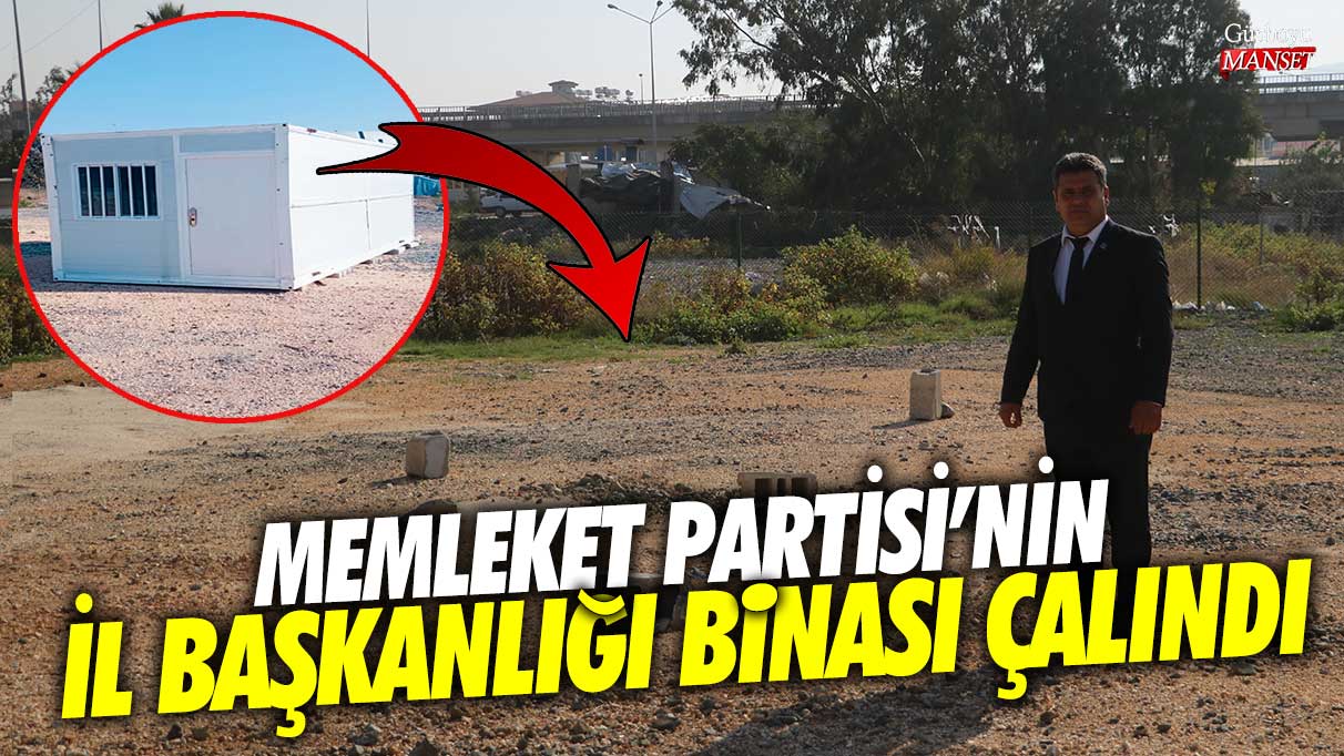 Hatay'da Memleket Partisi'nin il başkanlığı binası çalındı