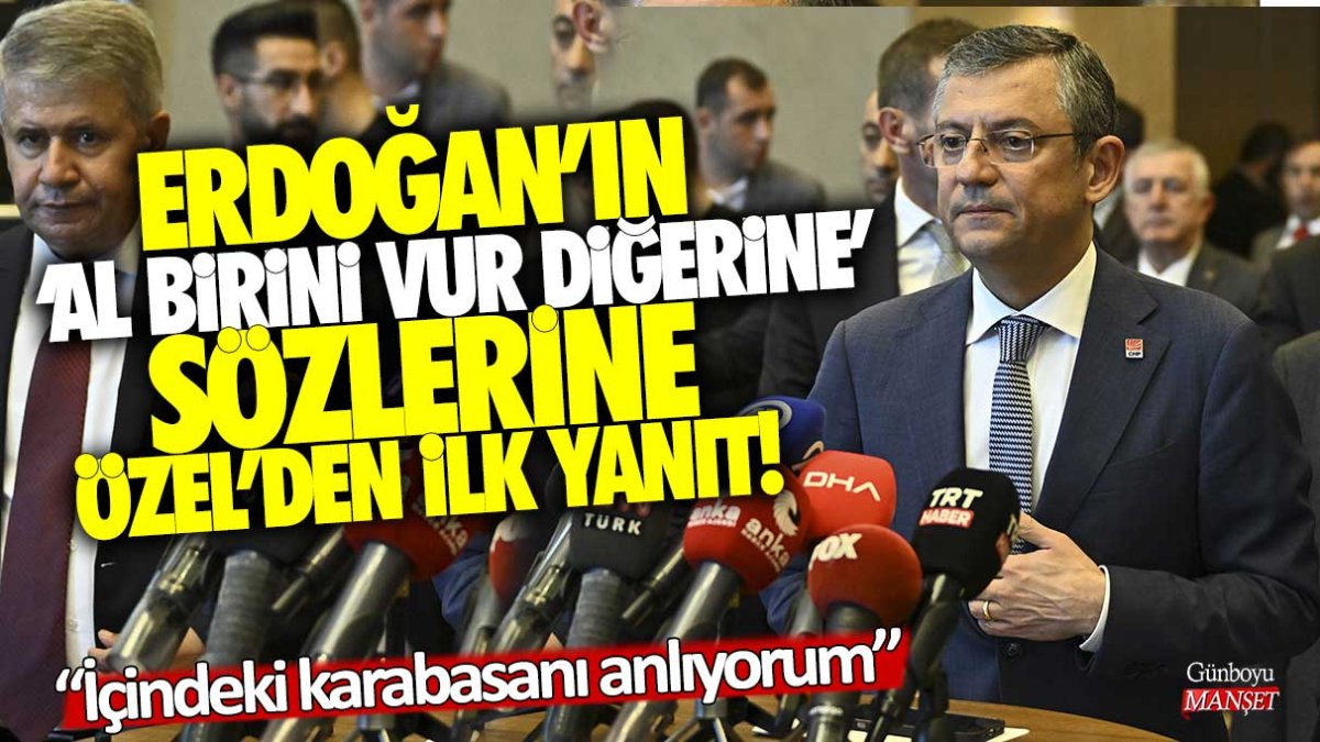 Cumhurbaşkanı Erdoğan'ın 'Al birini vur diğerine' sözlerine Özgür Özel'den ilk yanıt:  İçindeki karabasanı anlıyorum